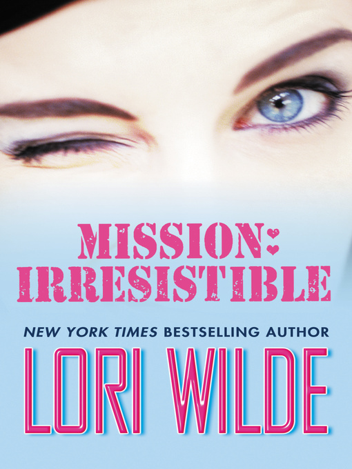Title details for Mission: Irresistible by Lori Wilde - Wait list